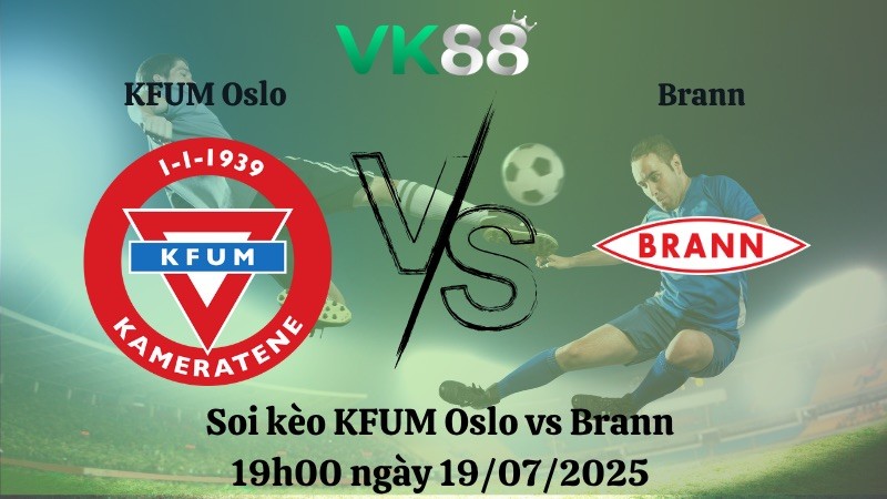 VK88 Nhận định soi kèo KFUM Oslo vs Brann 19h00 ngày 19/07/2025 – VĐQG Na Uy