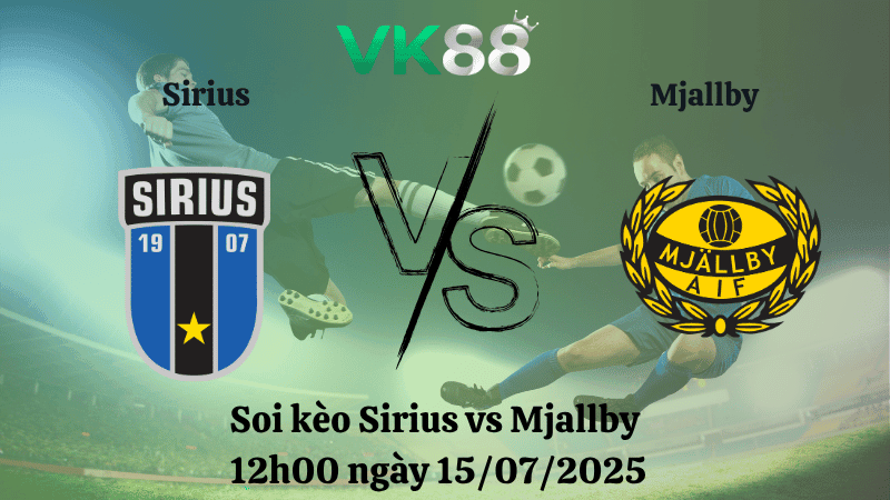 VK88 Nhận định soi kèo Sirius vs Mjallby 12h00 ngày 15/07/2025 - VĐQG Thụy Điển