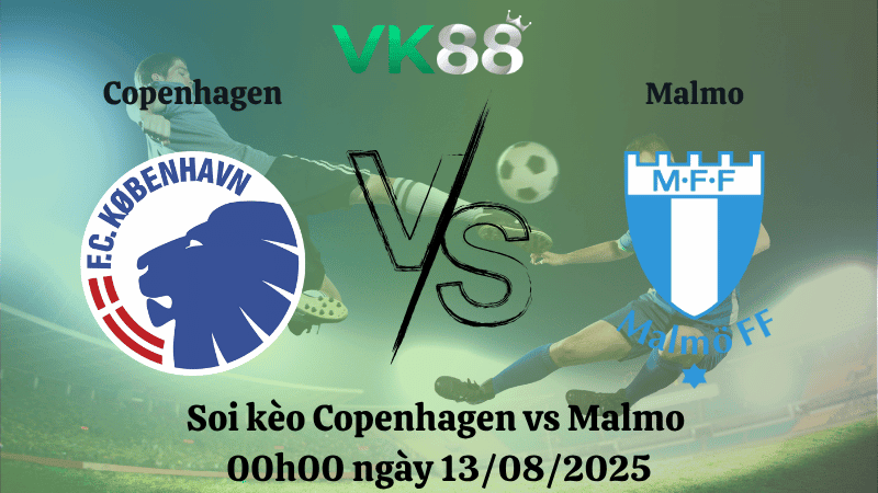 VK88 Nhận định soi kèo Copenhagen vs Malmo 00h00 ngày 13/08/2025 - Vòng loại Champions League