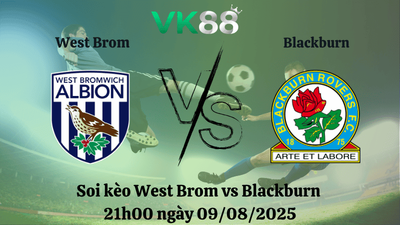 VK88 Nhận định soi kèo West Brom vs Blackburn 21h00 ngày 09/08/2025 - Hạng nhất Anh