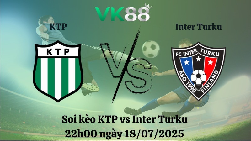 VK88 Nhận định soi kèo KTP vs Inter Turku 22h00 ngày 18/07/2025 – VĐQG Phần Lan