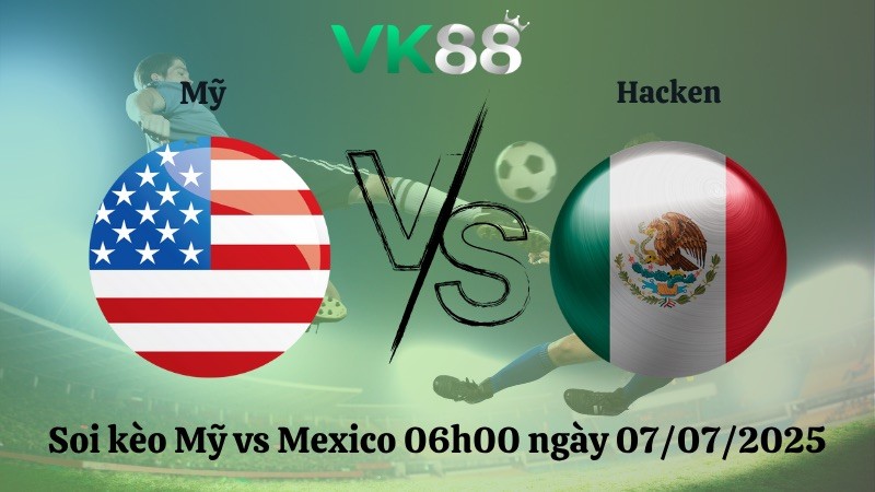 VK88 Nhận định soi kèo Mỹ vs Mexico 06h00 ngày 07/07/2025 - Concacaf Gold Cup