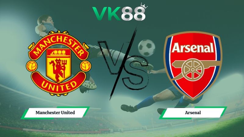 VK88 Nhận định soi kèo Manchester United vs Arsenal 23h30 ngày 25/01/2026 – Ngoại hạng Anh