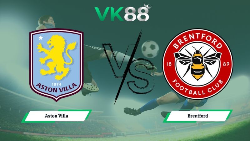 VK88 Nhận định soi kèo Aston Villa vs Brentford 21h00 ngày 01/02/2026 – Ngoại hạng Anh