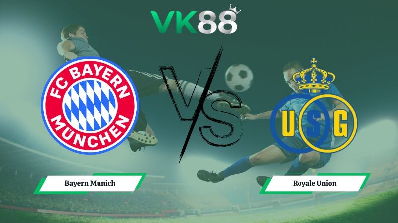 VK88 Nhận định soi kèo Bayern Munich vs Royale Union SG 03h00 ngày 22/01/2026 – Champions League