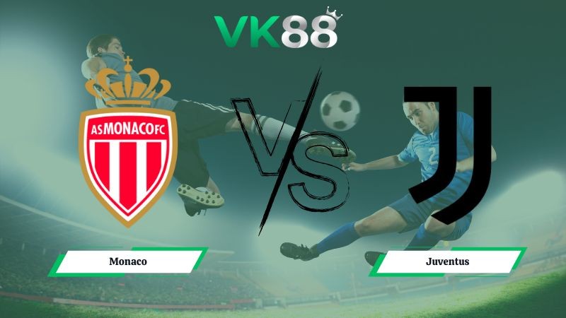 VK88 Nhận định soi kèo Monaco vs Juventus 03h00 ngày 29/01/2026 – Champions League