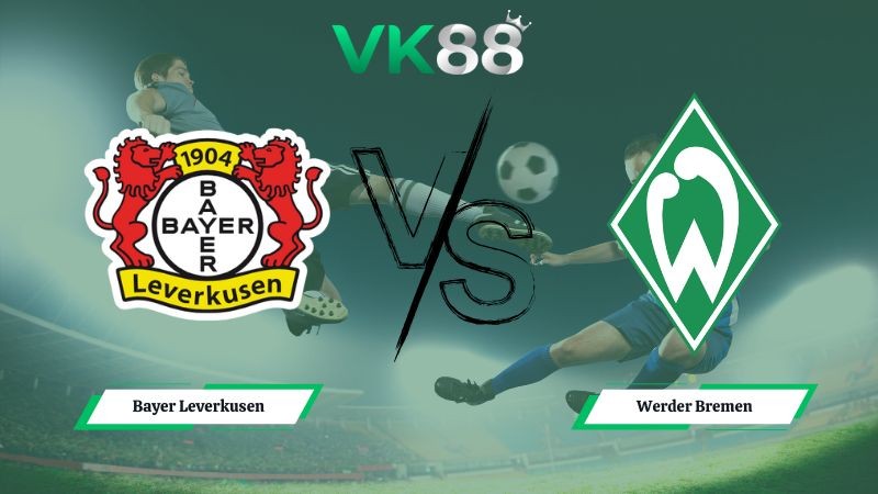 VK88 Nhận định soi kèo Bayer Leverkusen vs Werder Bremen 21h30 ngày 24/01/2026 – Bundesliga
