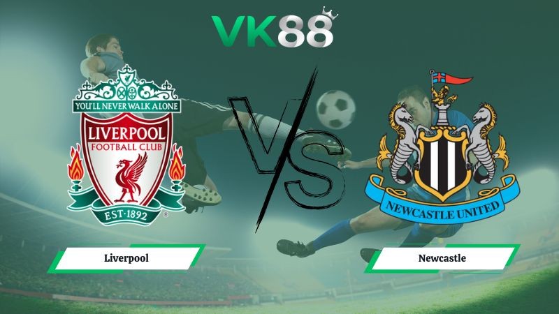 VK88 Nhận định soi kèo Liverpool vs Newcastle 03h00 ngày 01/02/2026 – Ngoại hạng Anh