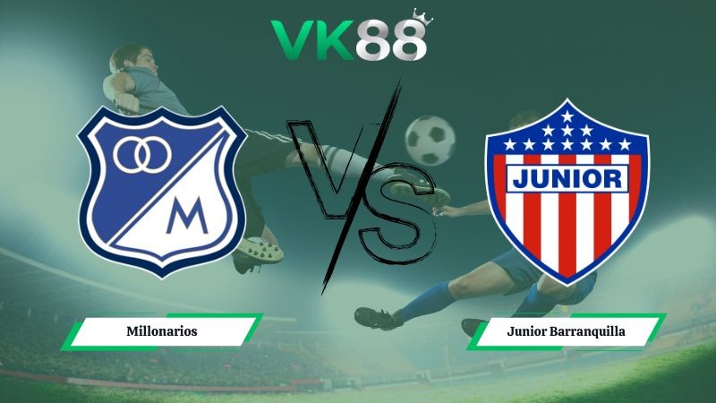 VK88 Nhận định soi kèo Millonarios vs Junior Barranquilla 06h10 ngày 26/01/2026 – VĐQG Colombia
