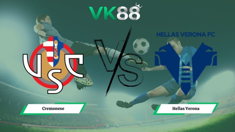 VK88 Nhận định soi kèo Cremonese vs Hellas Verona 00h30 ngày 20/01/2026 – Serie A