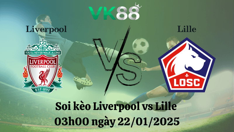VK88 Nhận định soi kèo Liverpool vs Lille 03h00 ngày 22/01/2025 - Champions League