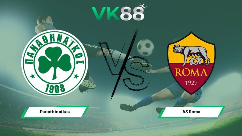 VK88 Nhận định soi kèo Panathinaikos vs AS Roma 03h00 ngày 30/01/2026 – Europa League