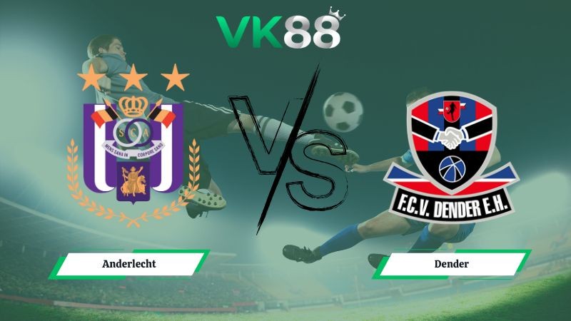 VK88 Nhận định soi kèo Anderlecht vs Dender 00h30 ngày 26/01/2026 – VĐQG Bỉ
