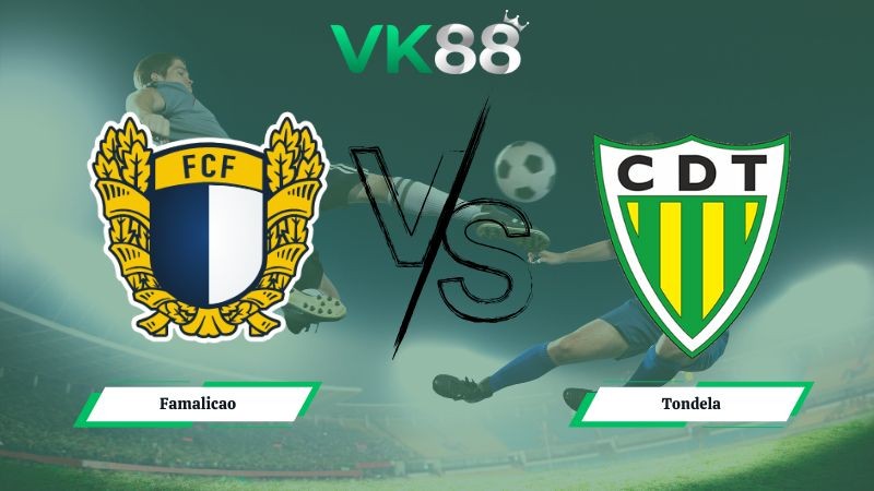 VK88 Nhận định soi kèo Famalicao vs Tondela 01h00 ngày 26/01/2026 – VĐQG Bồ Đào Nha
