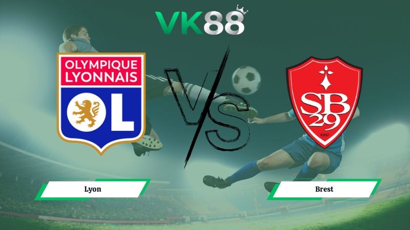 VK88 Nhận định soi kèo Lyon vs Brest 02h45 ngày 19/01/2026 – Ligue 1