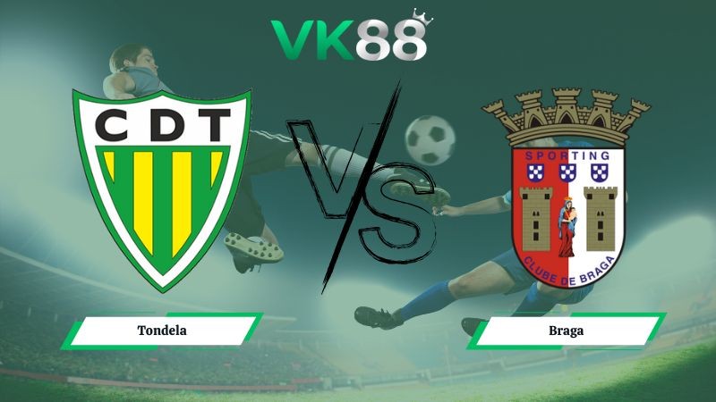 VK88 Nhận định soi kèo Tondela vs Braga 01h00 ngày 19/01/2026 – VĐQG Bồ Đào Nha