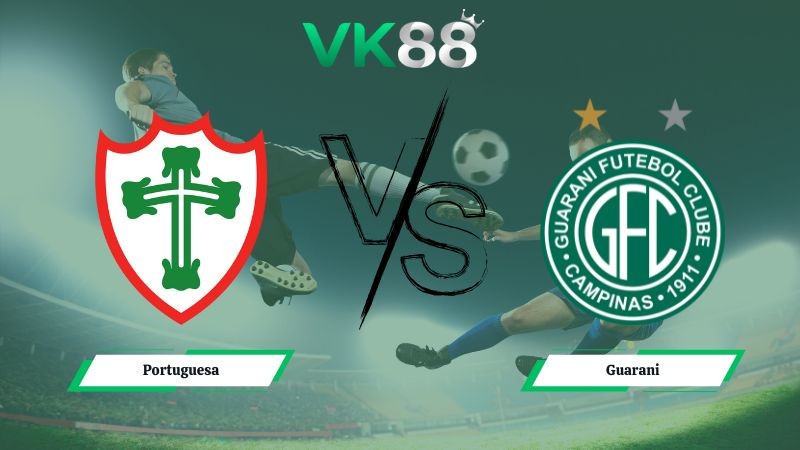 VK88 Nhận định soi kèo Portuguesa vs Guarani 06h00 ngày 27/01/2026 – Brazil Paulista