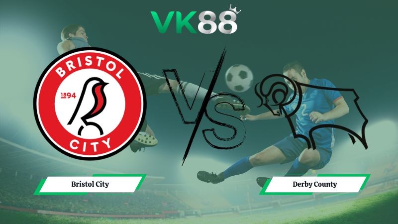 VK88 Nhận định soi kèo Bristol City vs Derby County 03h00 ngày 31/01/2026 – Hạng nhất Anh