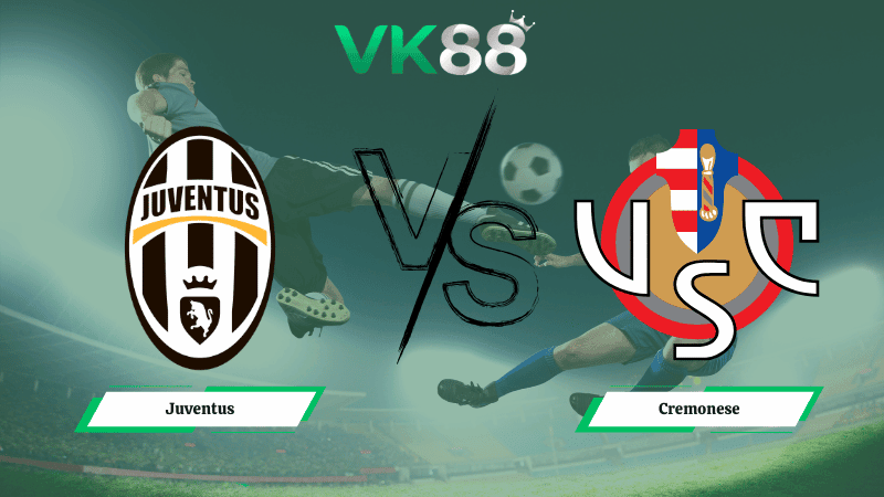 VK88 Nhận định soi kèo Juventus vs Cremonese 02h45 ngày 13/01/2026  – Serie A