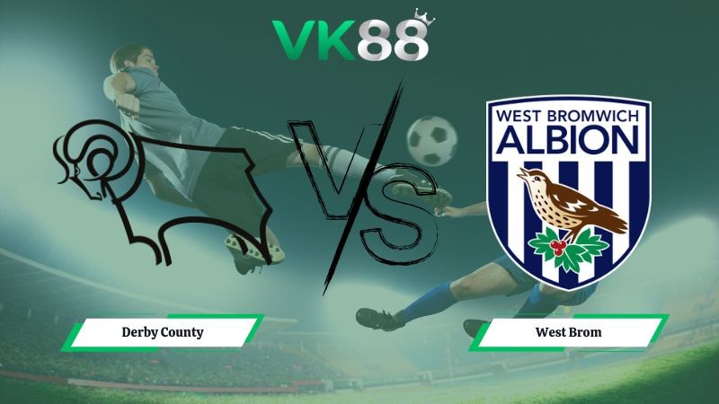 VK88 Nhận định soi kèo Derby County vs West Brom 03h00 ngày 24/01/2026 – Hạng nhất Anh