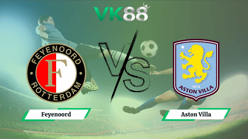 VK88 Nhận định soi kèo Feyenoord vs Aston Villa 02h00 ngày 03/10/2025 - Europa League