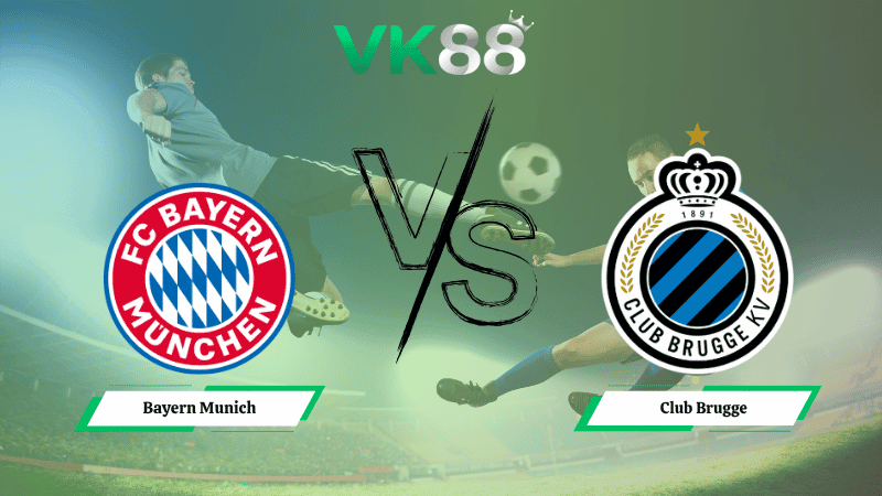 VK88 Nhận định soi kèo Bayern Munich vs Club Brugge 02h00 ngày 23/10/2025 – Champions League