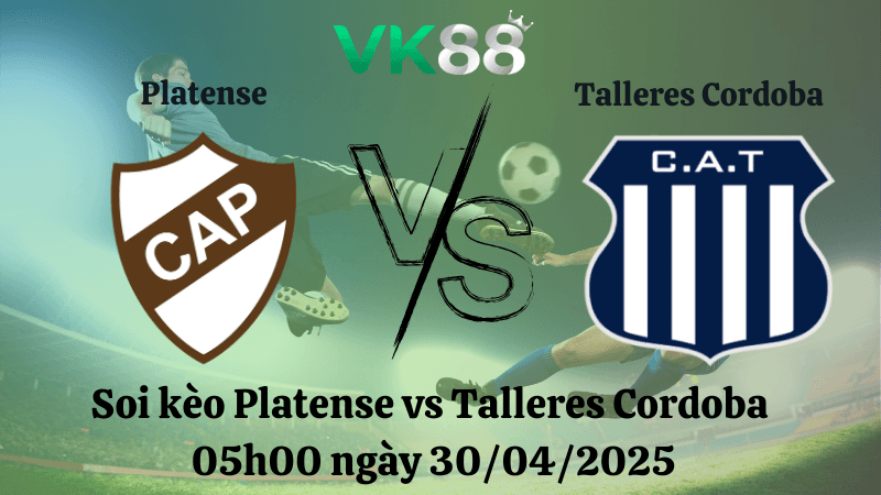 VK88 Nhận định soi kèo Platense vs Talleres Cordoba 05h00 ngày 30/04/2025 - VĐQG Argentina