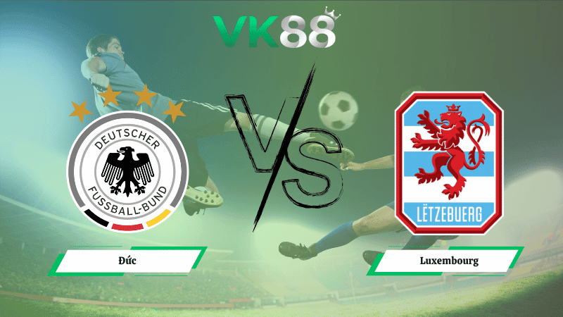 VK88 Nhận định soi kèo Đức vs Luxembourg 01h45 ngày 11/10/2025 – Vòng loại World Cup 2026