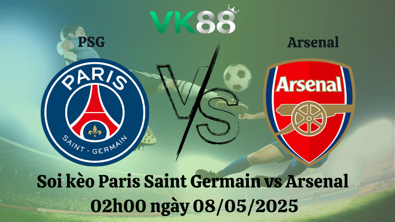 VK88 Nhận định soi kèo Paris Saint Germain vs Arsenal 02h00 ngày 08/05/2025 - Champions League