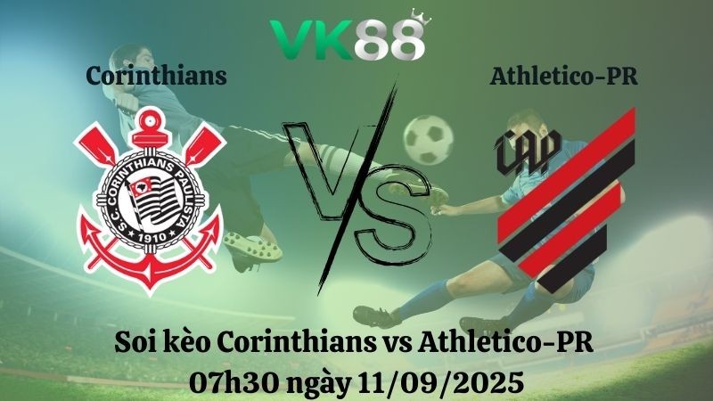 VK88 Nhận định soi kèo Corinthians vs Athletico-PR 07h30 ngày 11/09/2025 - Cúp Quốc Gia Brazil