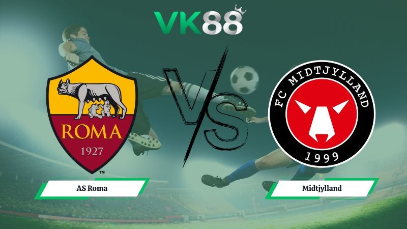 VK88 Nhận định soi kèo AS Roma vs Midtjylland 00h45 ngày 28/11/2025 – Europa League
