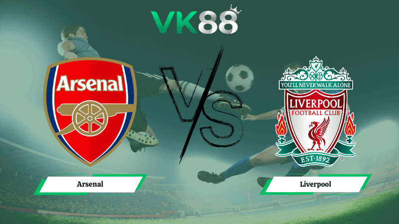 VK88 Nhận định soi kèo Arsenal vs Liverpool 03h00 ngày 09/01/2026 – Ngoại hạng Anh