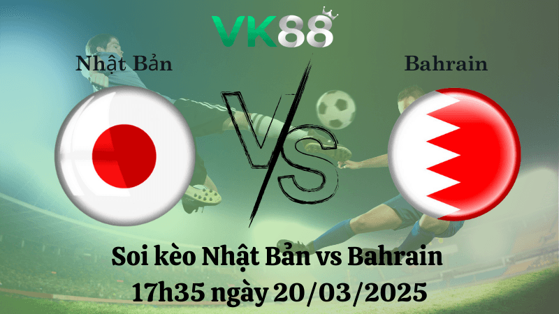 VK88 Nhận định soi kèo Nhật Bản vs Bahrain 17h35 ngày 20/03/2025 - Vòng loại World Cup 2026