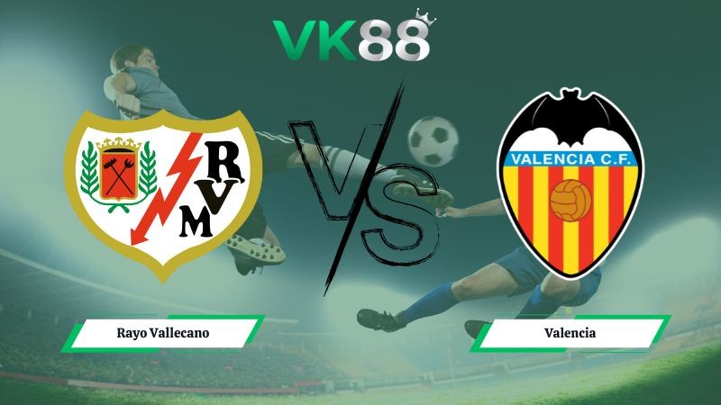 VK88 Nhận định soi kèo Rayo Vallecano vs Valencia 03h00 ngày 02/12/2025 – La Liga