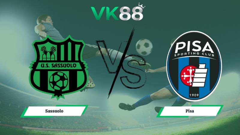 VK88 Nhận định soi kèo Sassuolo vs Pisa 02h45 ngày 25/11/2025 – Serie A