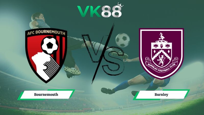 VK88 Nhận định soi kèo Bournemouth vs Burnley 22h00 ngày 20/12/2025 – Ngoại hạng Anh