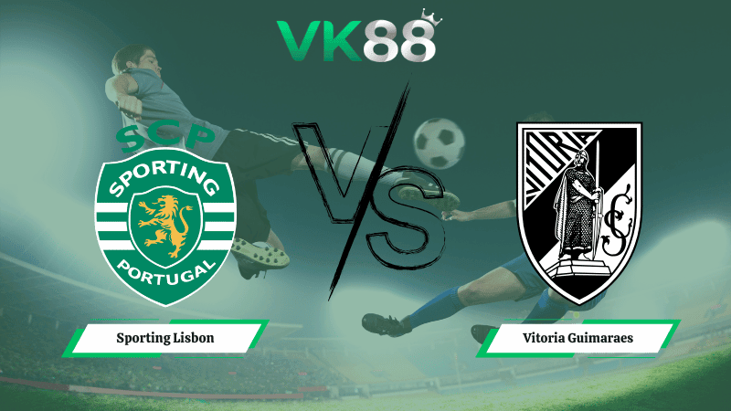 VK88 Nhận định soi kèo Sporting Lisbon vs Vitoria Guimaraes 03h00 ngày 07/01/2026 – Cúp Liên Đoàn Bồ Đào Nha