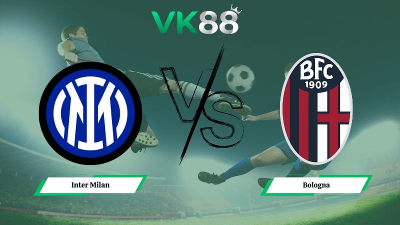VK88 Nhận định soi kèo Inter Milan vs Bologna 02h45 ngày 05/01/2026 – Serie A