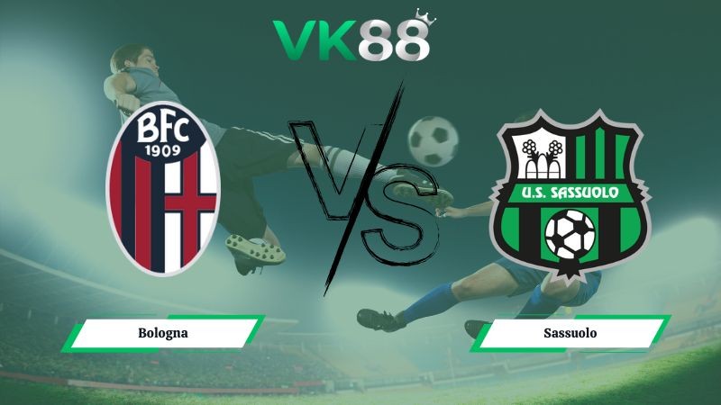 VK88 Nhận định soi kèo Bologna vs Sassuolo 00h00 ngày 29/12/2025 – Serie A