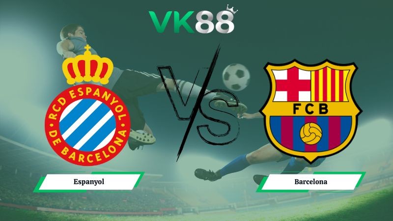 VK88 Nhận định soi kèo Espanyol vs Barcelona 03h00 ngày 04/01/2026 – La Liga