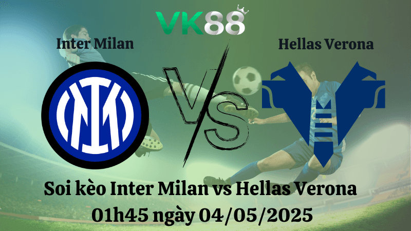 VK88 Nhận định soi kèo Inter Milan vs Hellas Verona 01h45 ngày 04/05/2025 - Serie A