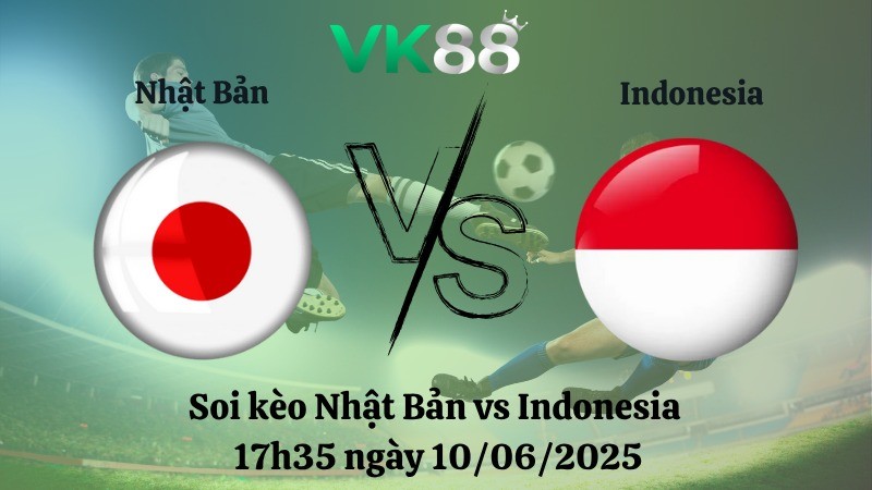 VK88 Nhận định soi kèo Nhật Bản vs Indonesia 17h35 ngày 10/06/2025 - Vòng loại World Cup 2026