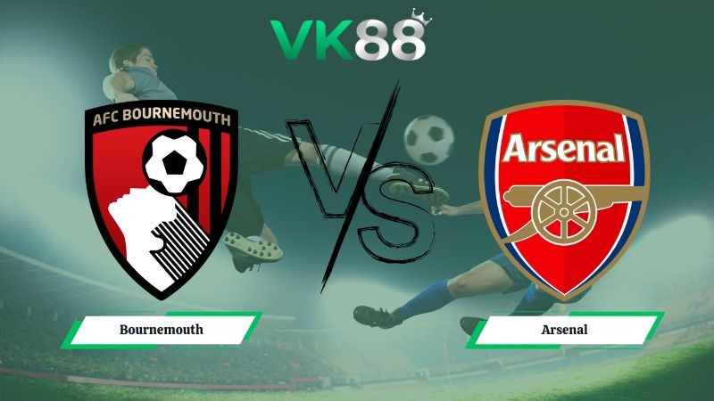 VK88 Nhận định soi kèo Bournemouth vs Arsenal 00h30 ngày 04/01/2026 – Ngoại Hạng Anh