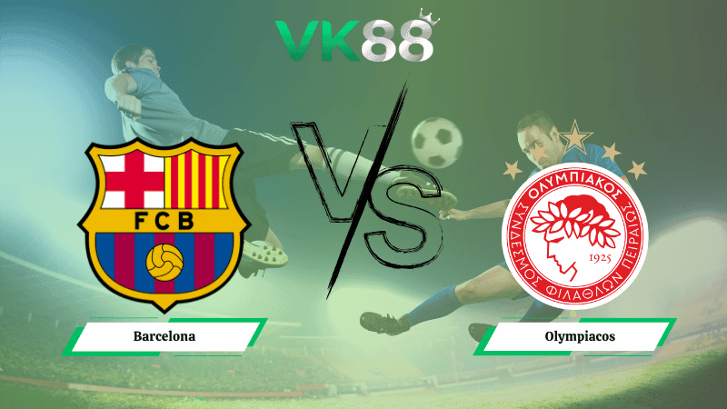 VK88 Nhận định soi kèo Barcelona vs Olympiacos 23h45 ngày 21/10/2025 - Champions League