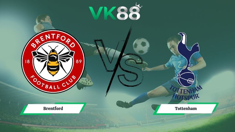 VK88 Nhận định soi kèo Brentford vs Tottenham 03h00 ngày 02/01/2026 – Ngoại hạng Anh