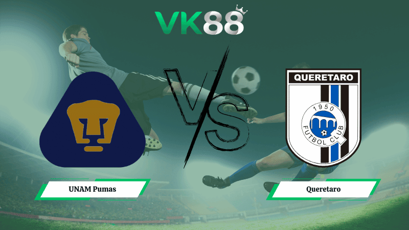 VK88 Nhận định soi kèo UNAM Pumas vs Queretaro 01h00 ngày 12/01/2026 – VĐQG Mexico