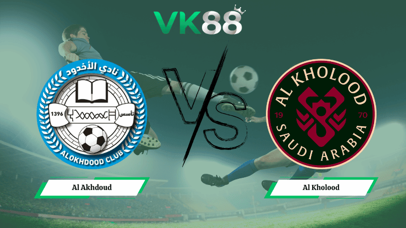 VK88 Nhận định soi kèo Al Akhdoud vs Al Kholood 22h55 ngày 13/01/2026 – Saudi Pro League