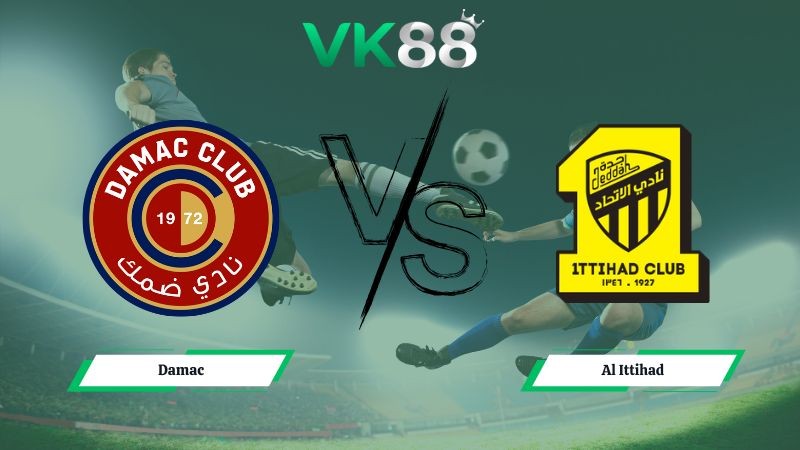 VK88 Nhận định soi kèo Damac vs Al Ittihad 00h30 ngày 14/01/2026 – Saudi Pro League