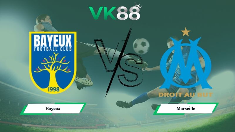 VK88 Nhận định soi kèo Bayeux vs Marseille 03h00 ngày 14/01/2026 – Cúp Quốc Gia Pháp