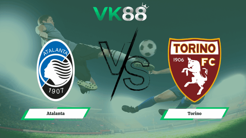 VK88 Nhận định soi kèo Atalanta vs Torino 02h45 ngày 11/01/2026 – Serie A